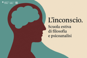 L’inconscio. Scuola estiva di filosofia e psicoanalisi