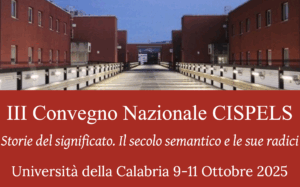 Iscrizione PNS - III° Congresso Nazionale CISPELS - "Storie del significato: il 'secolo semantico' e le sue radici".